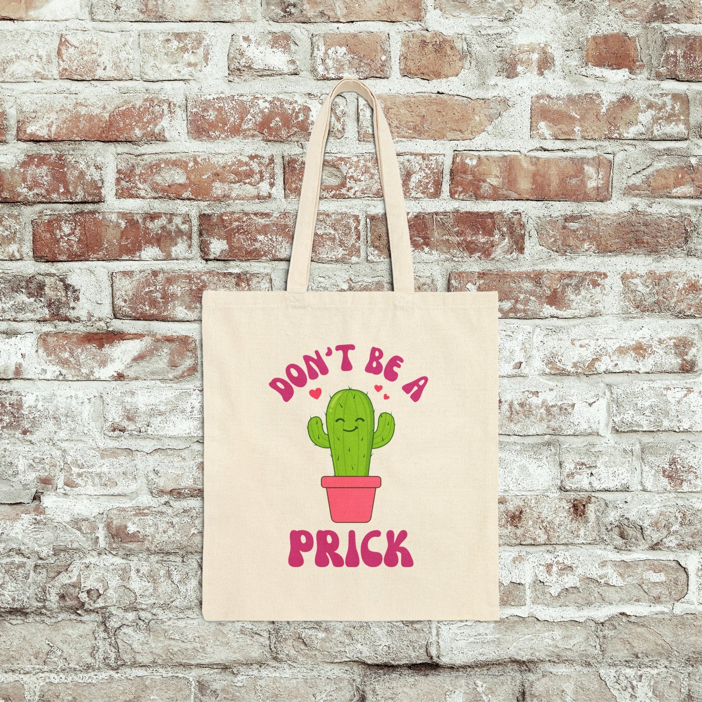 Don't Be A Prick Tote Bag