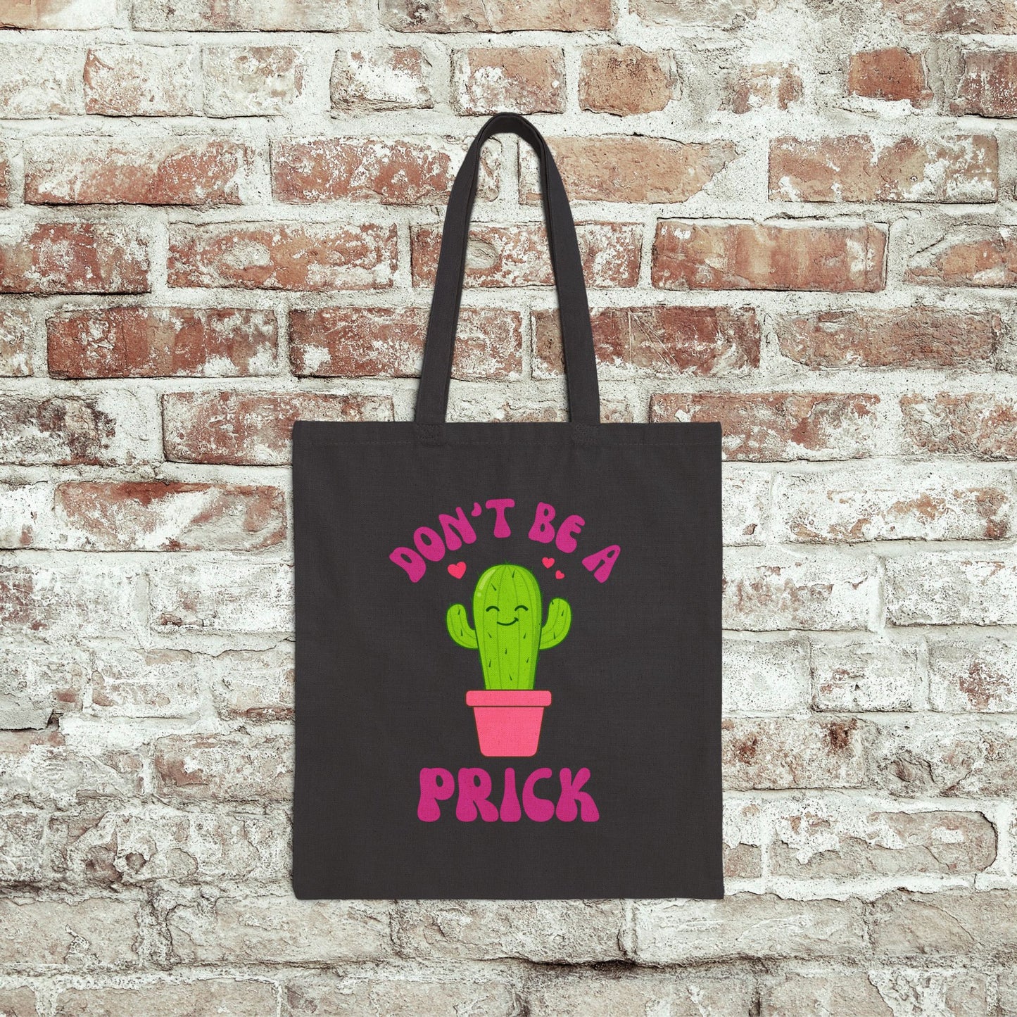 Don't Be A Prick Tote Bag