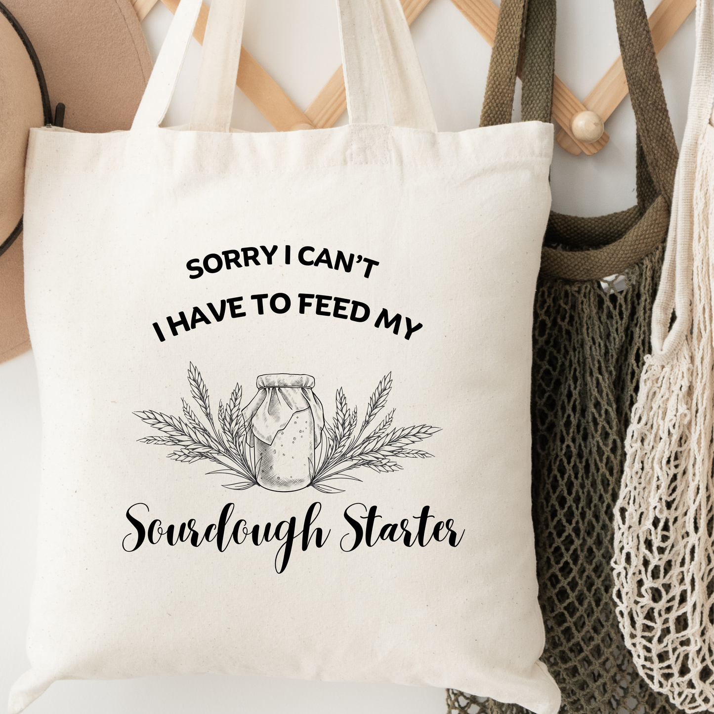 Have To Feed My Sourdough Tote Bag